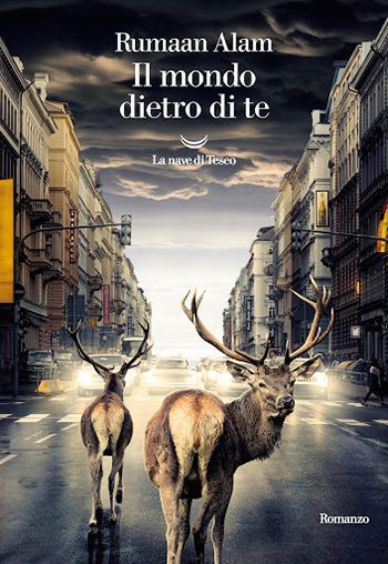 Il mondo dietro di te di Rumaan Alam Il mondo dietro di te di Rumaan Alam