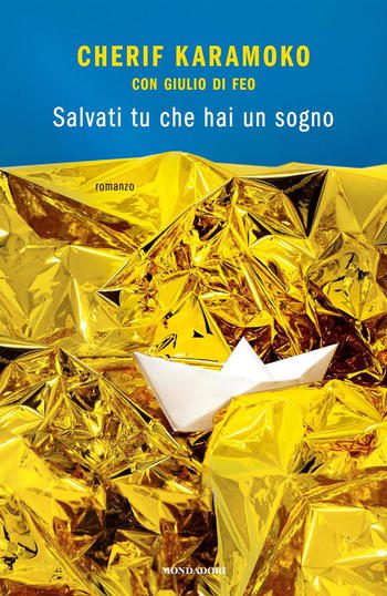 Salvati tu che hai un sogno di Cherif Karamoko e Giulio Di Feo Salvati tu che hai un sogno di Cherif Karamoko e Giulio Di Feo