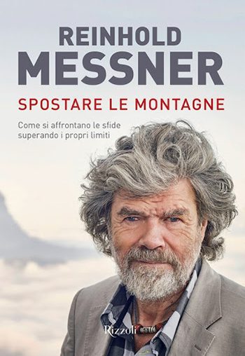 Spostare le montagne di Reinhold Messner Spostare le montagne di Reinhold Messner
