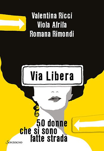Via libera di Valentina Ricci, Viola Afrifa e Romana Rimondi Via libera di Valentina Ricci, Viola Afrifa e Romana Rimondi