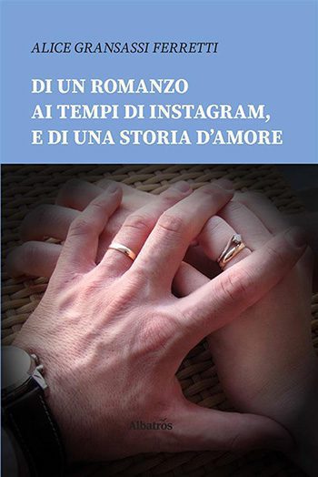 Recensione di Di un romanzo ai tempi di Instagram, e di una storia d’amore di Alice Gransassi Ferretti Recensione di Di un romanzo ai tempi di Instagram, e di una storia d’amore di Alice Gransassi Ferretti
