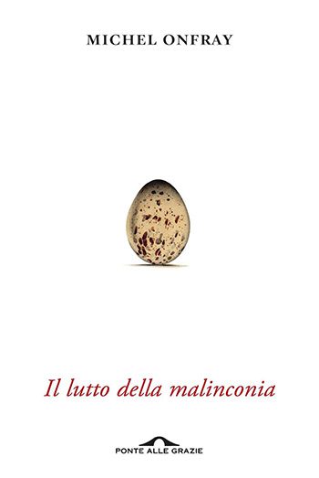 Recensione di Il lutto della malinconia di Michel Onfray