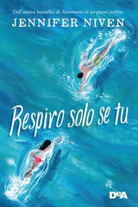 Respiro solo se tu di Jennifer Niven