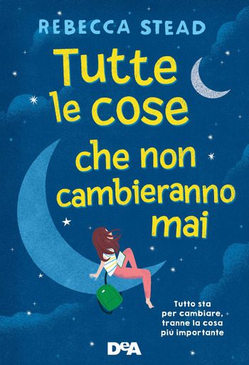 Tutte le cose che non cambieranno mai di Rebecca Stead