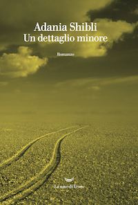Un dettaglio minore di Adania Shibli Un dettaglio minore di Adania Shibli