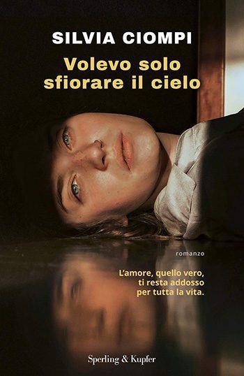 Volevo solo sfiorare il cielo di Silvia Ciompi Volevo solo sfiorare il cielo di Silvia Ciompi