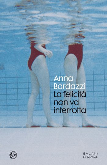 La felicità non va interrotta di Anna Bardazzi La felicità non va interrotta di Anna Bardazzi
