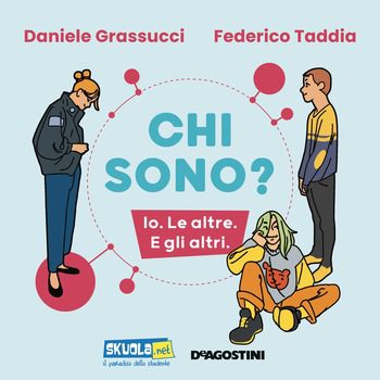 Chi sono? Io. Le altre. E gli altri di Daniele Grassucci e Federico Taddia