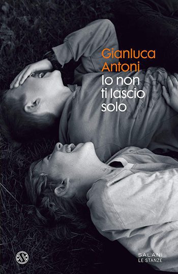 Recensione di Io non ti lascio solo di Gianluca Antoni Recensione di Io non ti lascio solo di Gianluca Antoni