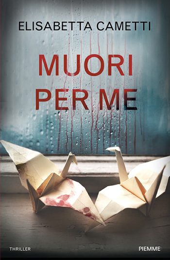 Recensione di Muori per me di Elisabetta Cametti