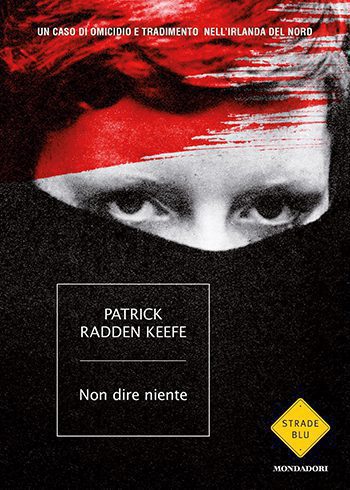Recensione di Non dire niente di Patrick Radden Keefe Recensione di Non dire niente di Patrick Radden Keefe