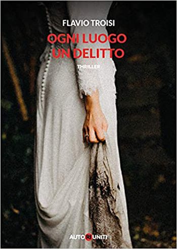 Recensione di Ogni luogo un delitto di Flavio Troisi Recensione di Ogni luogo un delitto di Flavio Troisi