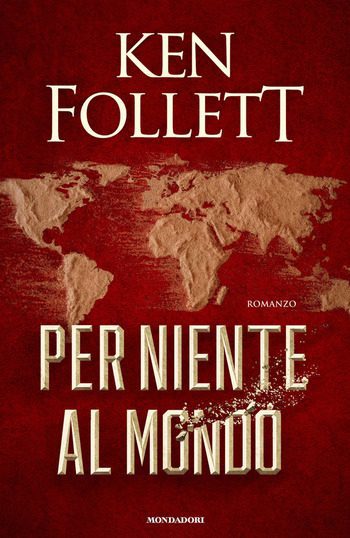Per niente al mondo di Ken Follett Per niente al mondo di Ken Follett