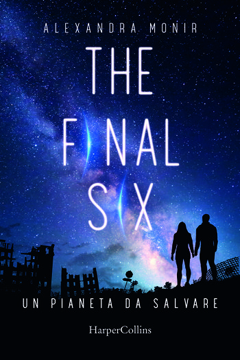 The final six. Un pianeta da salvare di Alexandra Monir