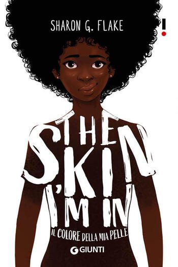 The skin I’m in. Il colore della mia pelle di Sharon G. Flake The skin I’m in. Il colore della mia pelle di Sharon G. Flake