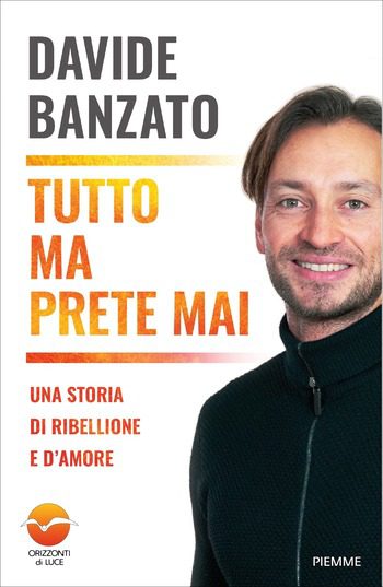 Tutto ma prete mai di Davide Banzato Tutto ma prete mai di Davide Banzato