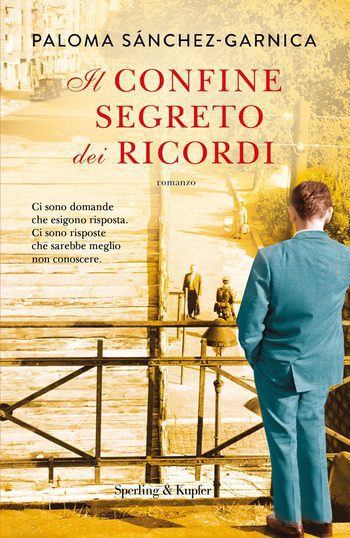 Il confine segreto dei ricordi di Paloma Sánchez-Garnica Il confine segreto dei ricordi di Paloma Sánchez-Garnica