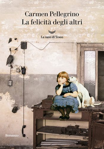Recensione di La felicità degli altri di Carmen Pellegrino
