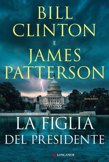 La figlia del presidente di James Patterson e Bill Clinton La figlia del presidente di James Patterson e Bill Clinton