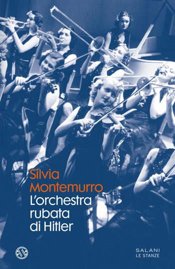 L’orchestra rubata di Hitler di Silvia Montemurro