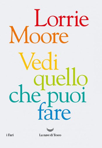 Vedi quello che puoi fare di Lorrie Moore