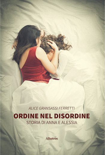 Recensione di Ordine nel disordine – storia di Anna e Alessia di Alice Gransassi Ferretti Recensione di Ordine nel disordine – storia di Anna e Alessia di Alice Gransassi Ferretti