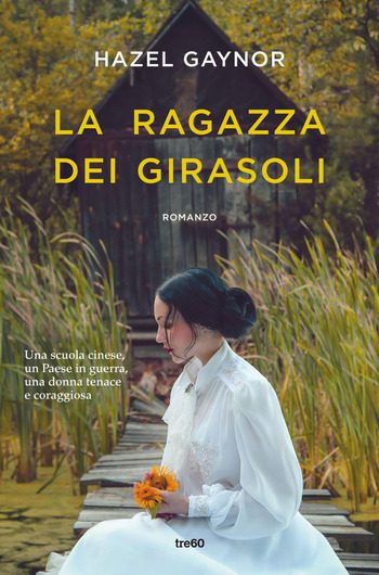 La ragazza dei girasoli di Hazel Gaynor La ragazza dei girasoli di Hazel Gaynor