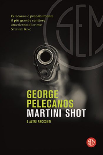 Martini Shot di George Pelecanos