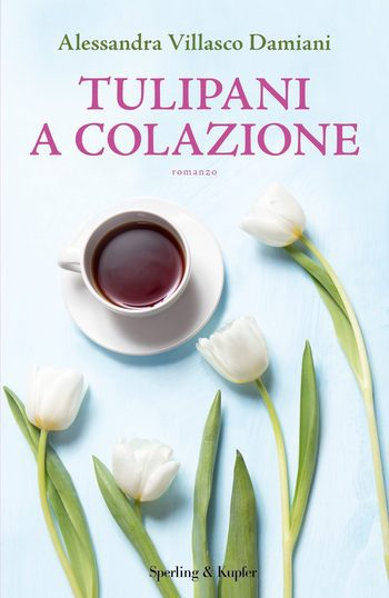 Tulipani a colazione di Alessandra Villasco Damiani Tulipani a colazione di Alessandra Villasco Damiani
