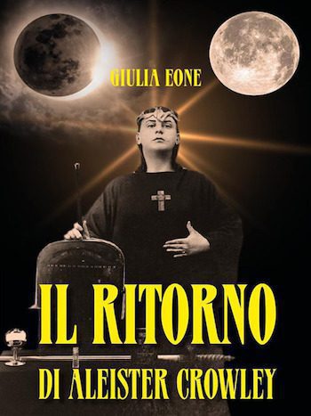 Il Ritorno di Aleister Crowley di Giulia Eone