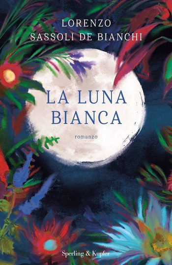 La luna bianca di Lorenzo Sassoli de Bianchi La luna bianca di Lorenzo Sassoli de Bianchi