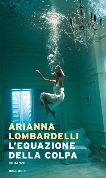 L’equazione della colpa di Arianna Lombardelli L’equazione della colpa di Arianna Lombardelli