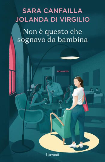 Non è questo che sognavo da bambina di Sara Canfailla e Jolanda Di Virgilio Non è questo che sognavo da bambina di Sara Canfailla e Jolanda Di Virgilio