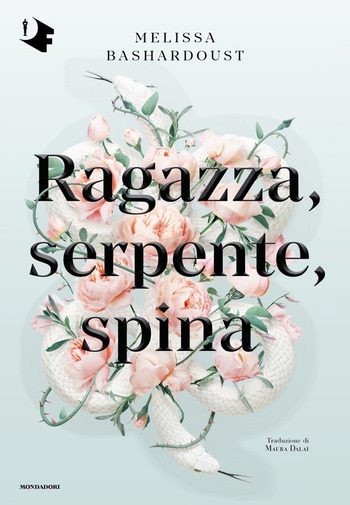 Ragazza, serpente, spina di Melissa Bashardoust Ragazza, serpente, spina di Melissa Bashardoust