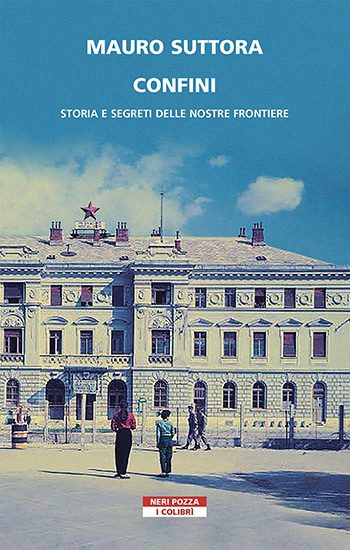 Recensione di Confini. Storia e segreti delle nostre frontiere di Mauro Suttora Recensione di Confini. Storia e segreti delle nostre frontiere di Mauro Suttora