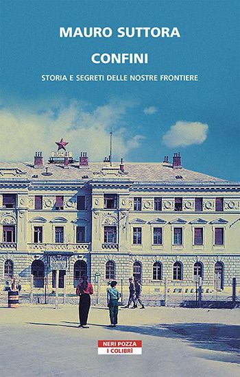 Recensione di Confini. Storia e segreti delle nostre frontiere di Mauro Suttora