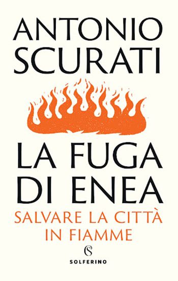 Recensione di La fuga di Enea di Antonio Scurati Recensione di La fuga di Enea di Antonio Scurati