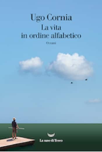 La vita in ordine alfabetico di Ugo Cornia La vita in ordine alfabetico di Ugo Cornia