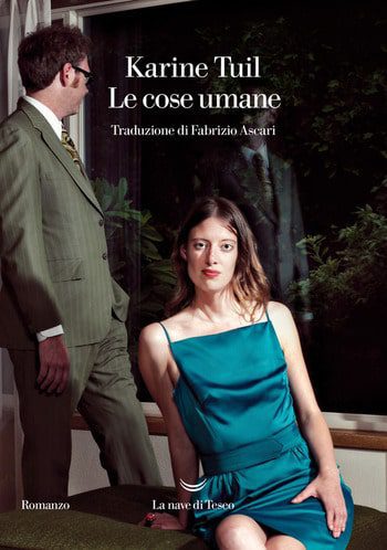 Le cose umane di Karine Tuil Le cose umane di Karine Tuil