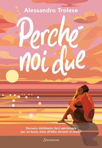 Perché noi due di Alessandro Trolese Perché noi due di Alessandro Trolese