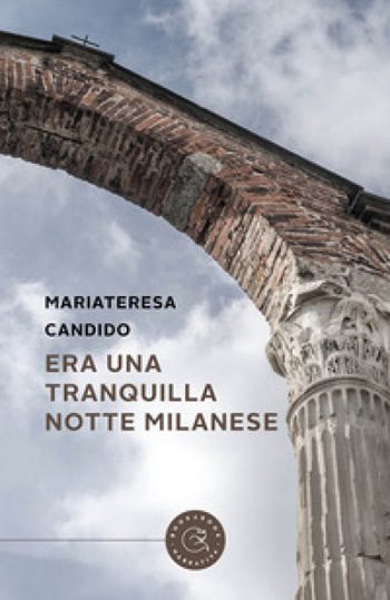 Recensione di Era una tranquilla notte milanese di Mariateresa Candido Recensione di Era una tranquilla notte milanese di Mariateresa Candido
