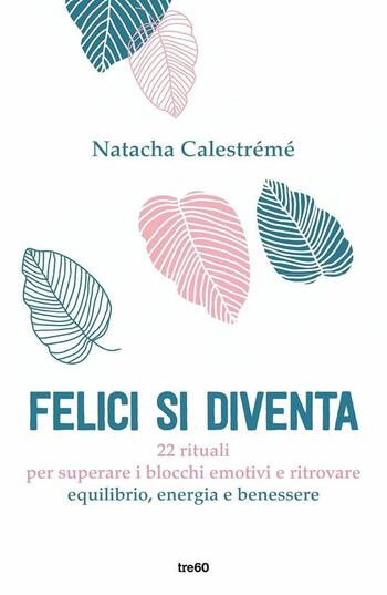 Felici si diventa di Natacha Calestrémé