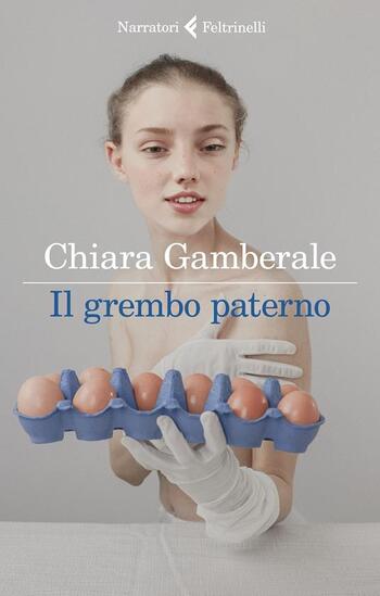 Il grembo paterno di Chiara Gamberale Il grembo paterno di Chiara Gamberale