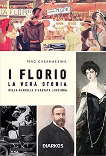 I FLORIO La vera storia della famiglia diventata leggenda di Pino Casamassima