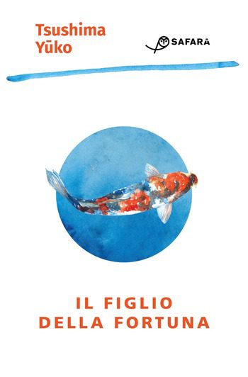 Il figlio della fortuna di Yūko Tsushima Il figlio della fortuna di Yūko Tsushima