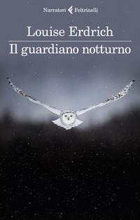 Il guardiano notturno di Louise Erdrich Il guardiano notturno di Louise Erdrich