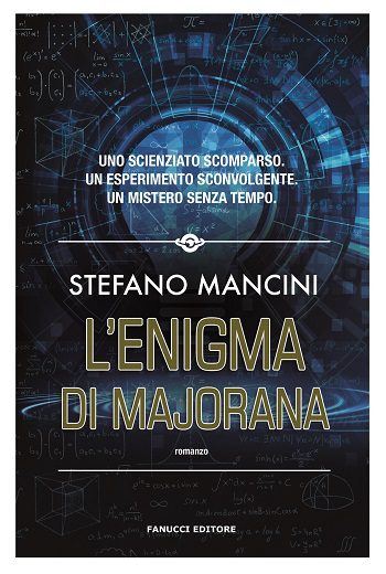 L’enigma di Majorana di Stefano Mancini L’enigma di Majorana di Stefano Mancini