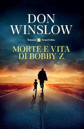 Morte e vita di Bobby Z di Don Winslow Morte e vita di Bobby Z di Don Winslow