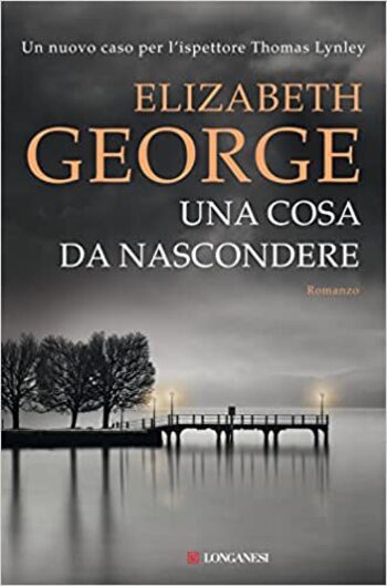 Una cosa da nascondere di Elizabeth George Una cosa da nascondere di Elizabeth George