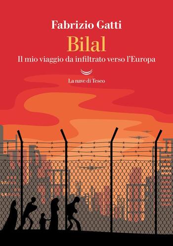 Bilal. Il mio viaggio da infiltrato verso l’Europa di Fabrizio Gatti